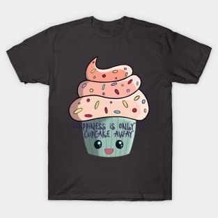 Happiness is only a cupcake away kawaii cute T-Shirt